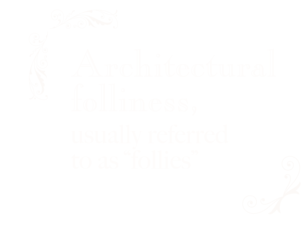 Architectural folliness, usually referred to as 