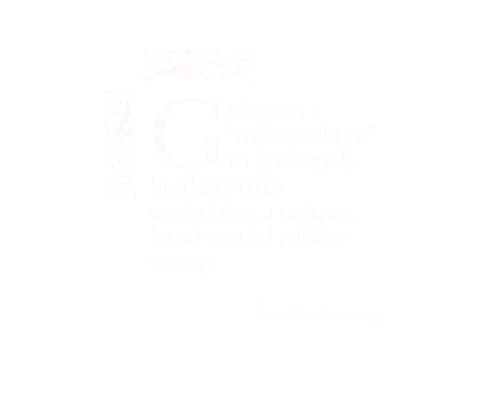 Going on a “treasure hunt” to find small, hidden boxes containing a unique, hand-carved rubber stamp: Letterboxing.