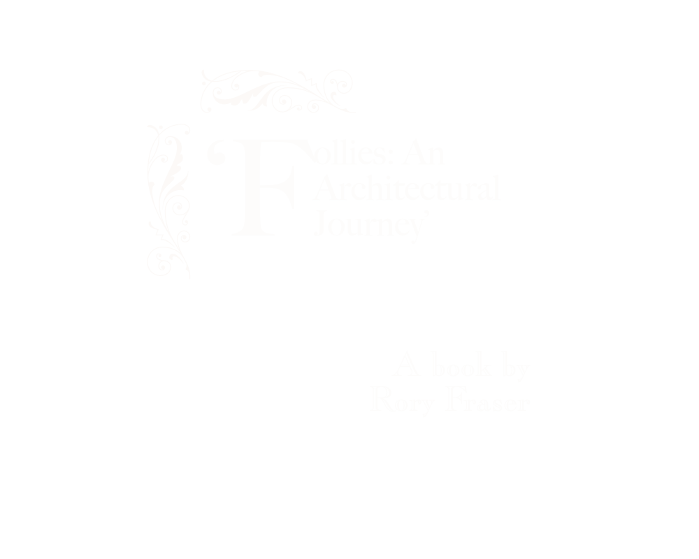 ‘Follies: An Architectural Journey’. A book by Rory Fraser.