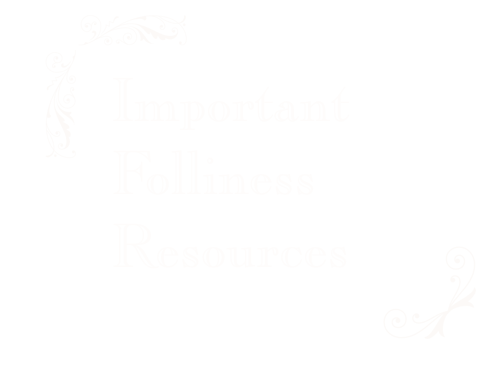 Important Folliness Resources. White text on black background with white ornaments in the corners.